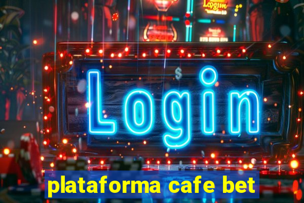 plataforma cafe bet